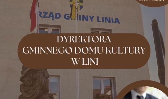 Nabór na stanowisko Dyrektora Gminnego Domu Kultury w Lini