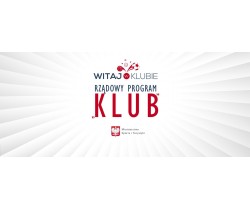 Witaj w Klubie Rządowy Program "KLUB"