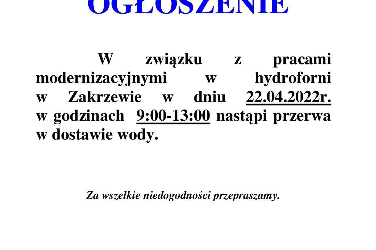 22.04.2022r.  w godzinach  9:00-13:00 nastąpi przerwa w dostawie wody w Zakrzewie