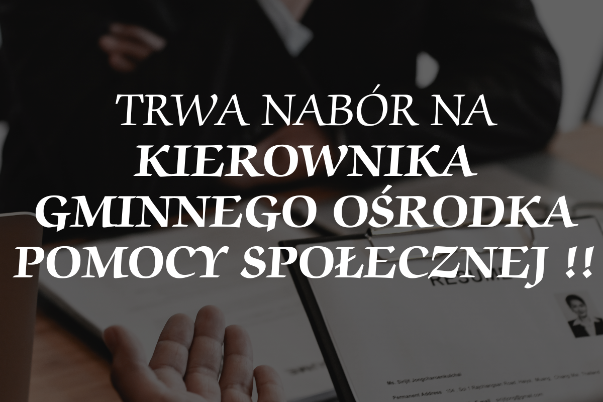 Trwa nabór na Kierownika Gminnego Ośrodka Pomocy Społecznej