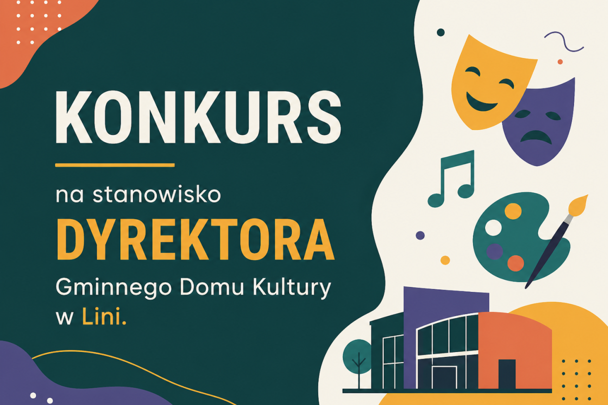 Konkurs na stanowisko dyrektora Gminnego Domu Kultury w Lini