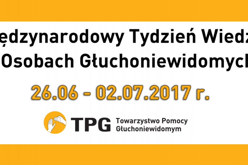 MIĘDZYNARODOWY TYDZIEŃ WIEDZY O OSOBACH GŁUCHONIEWIDOMYCH 26 czerwca –  2 lipca 2017